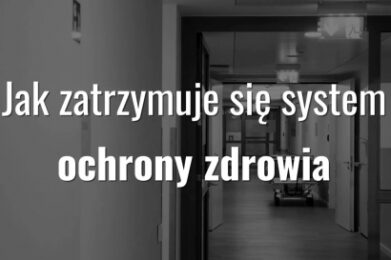 Jak zatrzymuje się system ochrony zdrowia